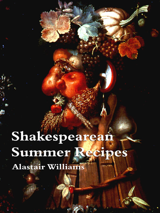 Title details for Shakespearean Summer Recipes by Alastair Williams - Available